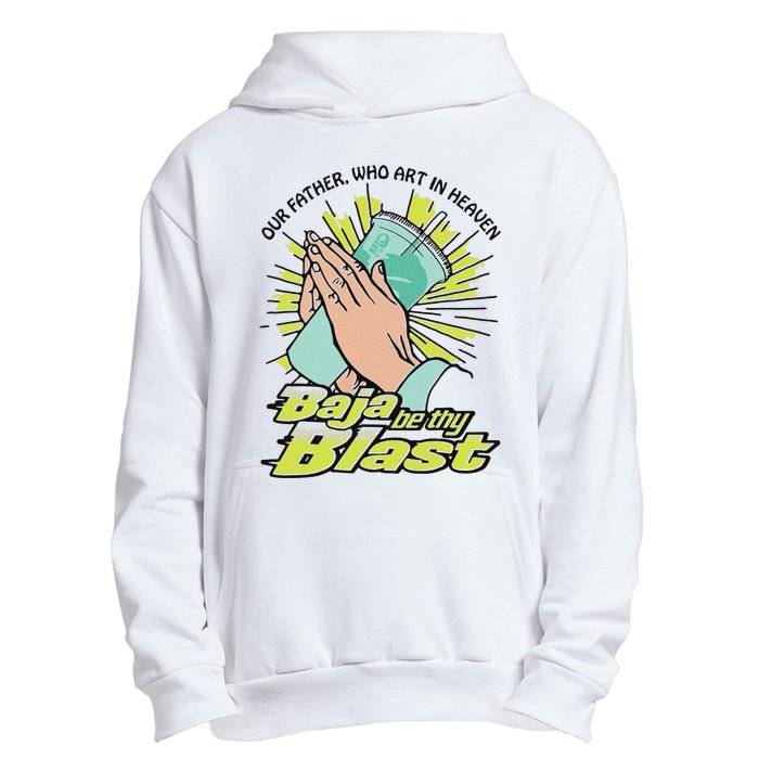 Our Father Who Art In Heaven Baja Be Thy Blast Urban Pullover Hoodie