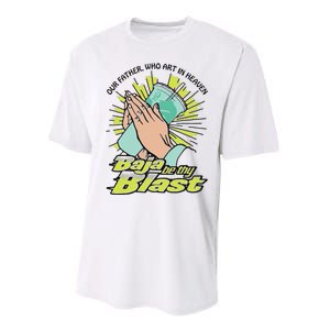 Our Father Who Art In Heaven Baja Be Thy Blast Performance Sprint T-Shirt