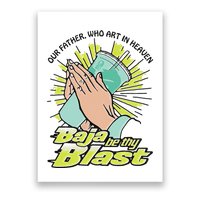 Our Father Who Art In Heaven Baja Be Thy Blast Poster