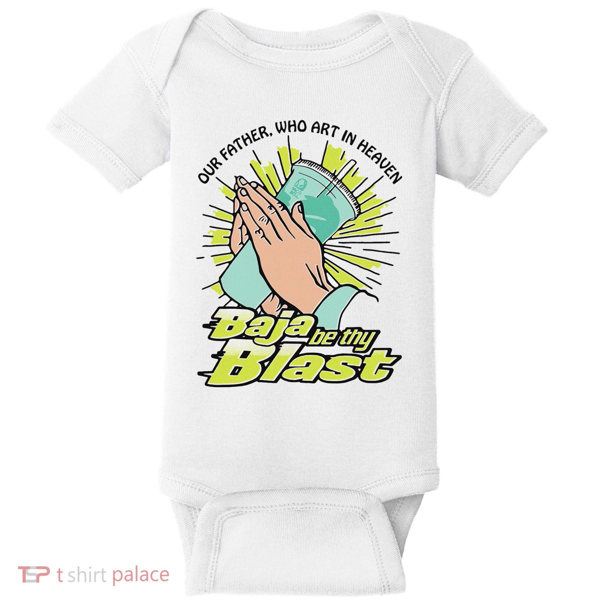Our Father Who Art In Heaven Baja Be Thy Blast Baby Bodysuit