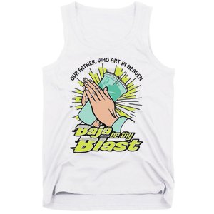 Our Father Who Art In Heaven Baja Be Thy Blast Tank Top