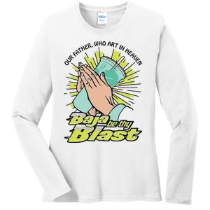 Our Father Who Art In Heaven Baja Be Thy Blast Ladies Long Sleeve Shirt