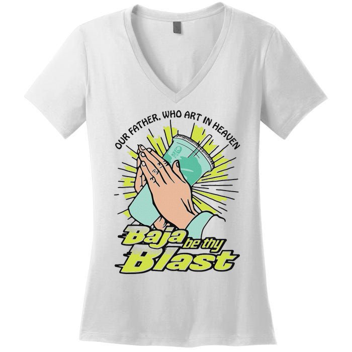 Our Father Who Art In Heaven Baja Be Thy Blast Women's V-Neck T-Shirt