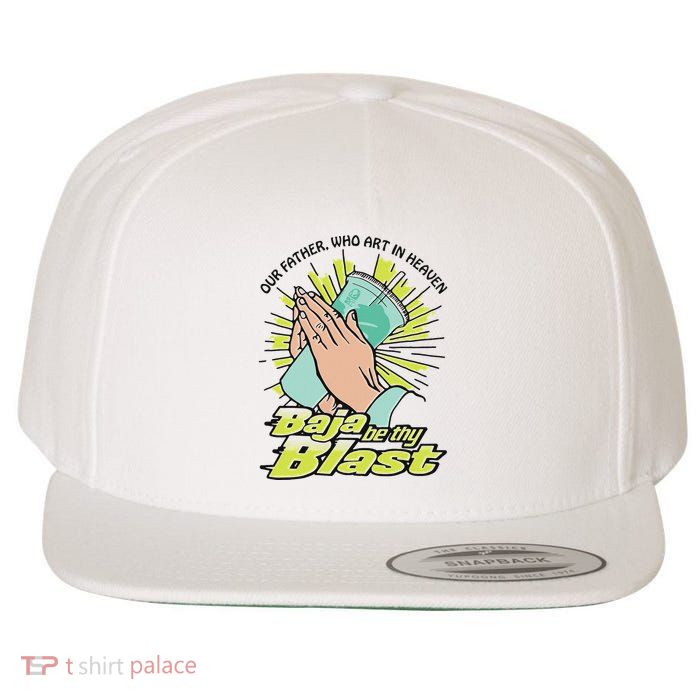 Our Father Who Art In Heaven Baja Be Thy Blast Wool Snapback Cap