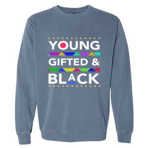 Oung Gifted Black Black Girl Magic And Black History Month Garment-Dyed Sweatshirt