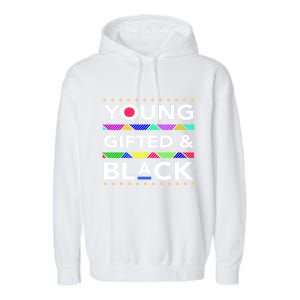 Oung Gifted Black Black Girl Magic And Black History Month Garment-Dyed Fleece Hoodie