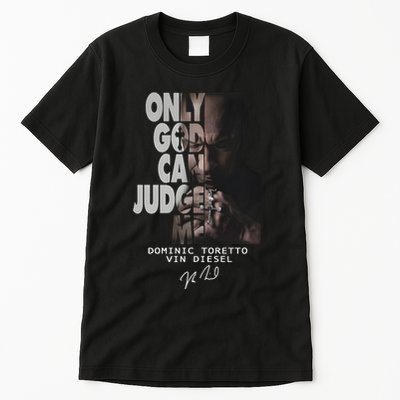 Only God Can Judge Me Dominic Toretto Vin Diesel Tall T-Shirt