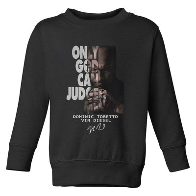 Only God Can Judge Me Dominic Toretto Vin Diesel Toddler Sweatshirt