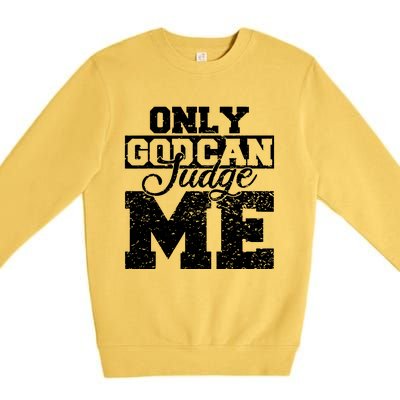 Only God Can Judge Me Premium Crewneck Sweatshirt