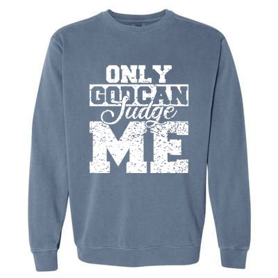 Only God Can Judge Me Garment-Dyed Sweatshirt