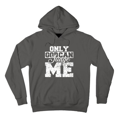 Only God Can Judge Me Hoodie