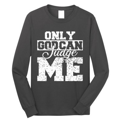 Only God Can Judge Me Long Sleeve Shirt