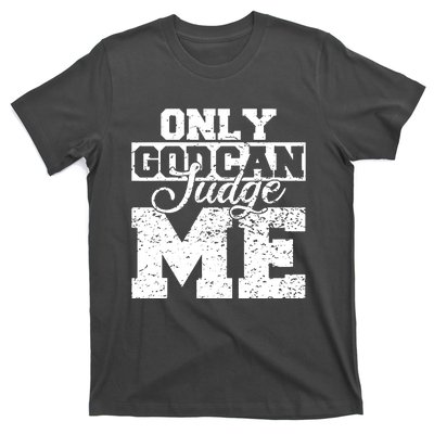 Only God Can Judge Me T-Shirt