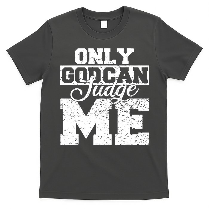 Only God Can Judge Me T-Shirt