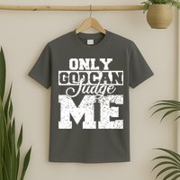 Only God Can Judge Me T-Shirt