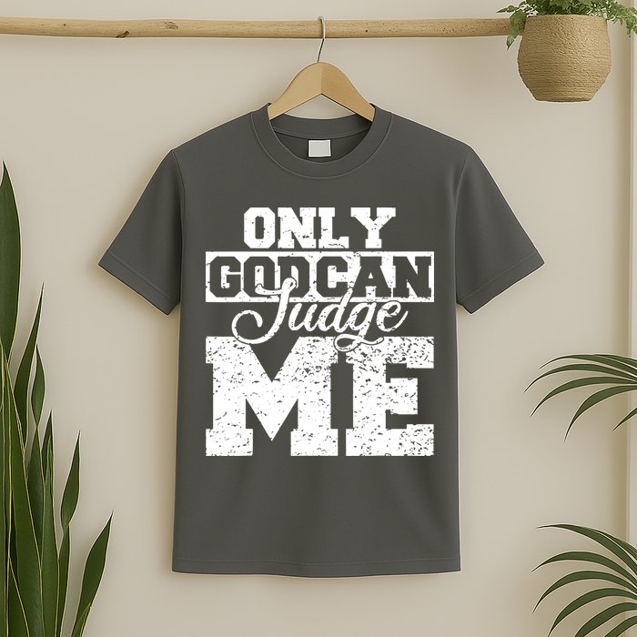 Only God Can Judge Me T-Shirt