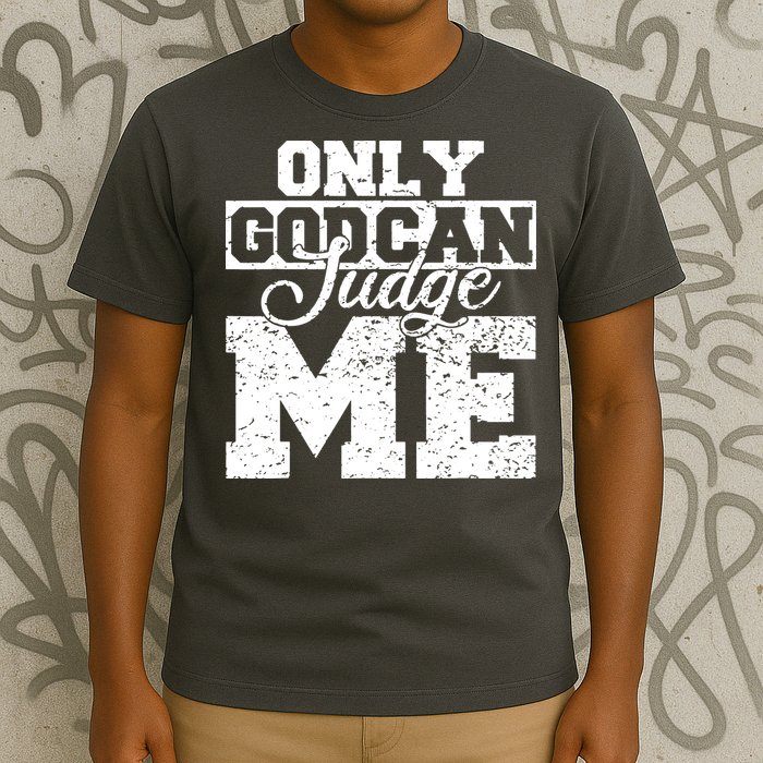 Only God Can Judge Me T-Shirt
