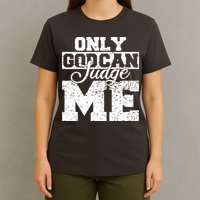 Only God Can Judge Me T-Shirt