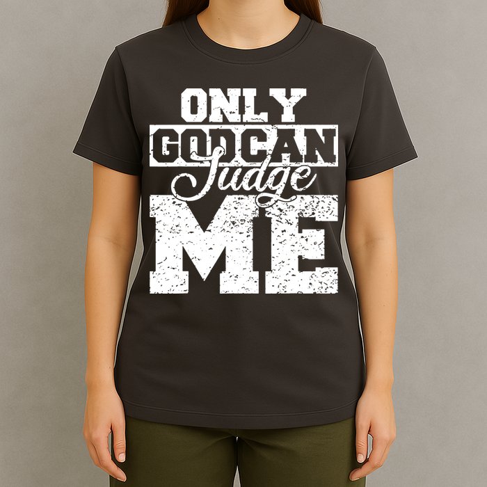 Only God Can Judge Me T-Shirt