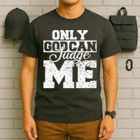 Only God Can Judge Me T-Shirt