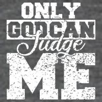 Only God Can Judge Me T-Shirt