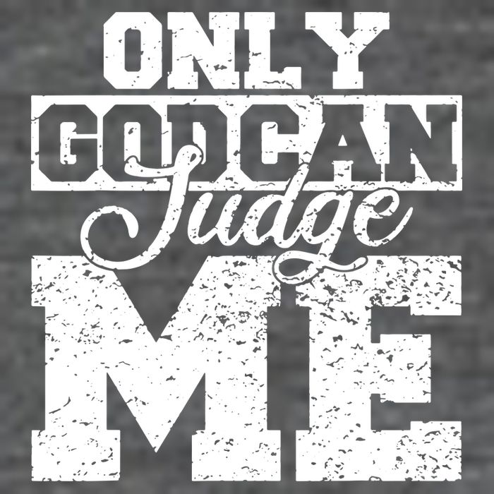 Only God Can Judge Me T-Shirt