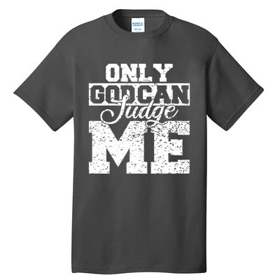 Only God Can Judge Me Tall T-Shirt