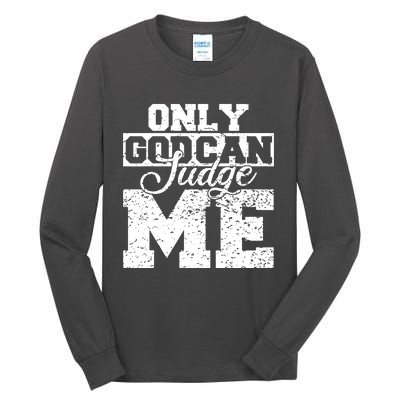 Only God Can Judge Me Tall Long Sleeve T-Shirt