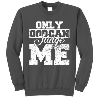 Only God Can Judge Me Tall Sweatshirt