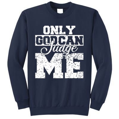 Only God Can Judge Me Sweatshirt