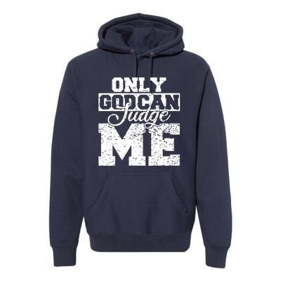 Only God Can Judge Me Premium Hoodie