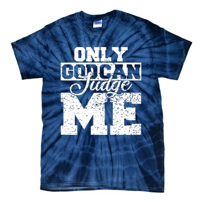 Only God Can Judge Me Tie-Dye T-Shirt