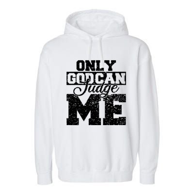 Only God Can Judge Me Garment-Dyed Fleece Hoodie