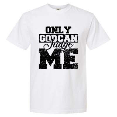 Only God Can Judge Me Garment-Dyed Heavyweight T-Shirt