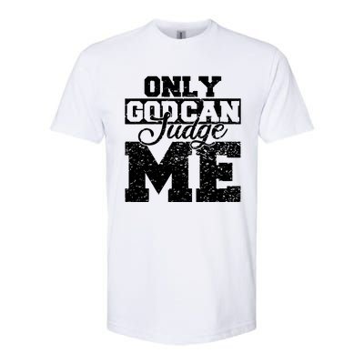 Only God Can Judge Me Softstyle CVC T-Shirt