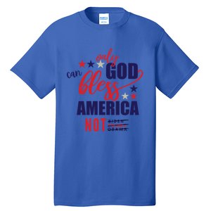 Only God Can Bless America Not Biden Trump Biden Gift Tall T-Shirt