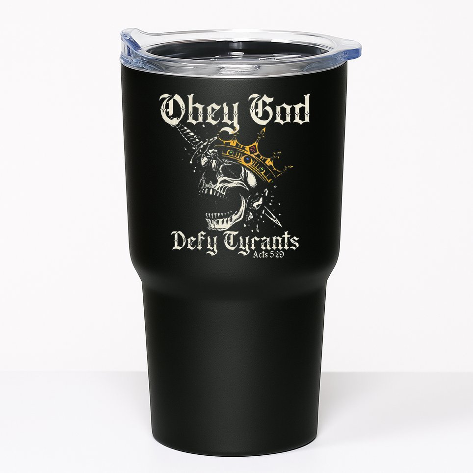 Obey God Defy Tyrants Skull Tumbler