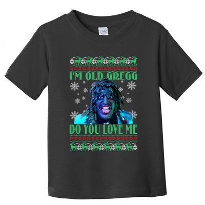 Old Gregg Do You Love Me Ugly Christmas Old Gregg Ugly Christmas Toddler T-Shirt