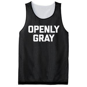 Openly Gray Funny Saying Gray Hair Grey Hair Mesh Reversible Basketball Jersey Tank