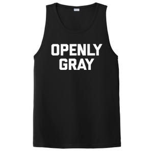 Openly Gray Funny Saying Gray Hair Grey Hair PosiCharge Competitor Tank