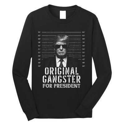 Original Gangster For President Donald Trump Mugshot Long Sleeve Shirt