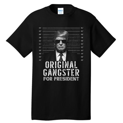 Original Gangster For President Donald Trump Mugshot Tall T-Shirt