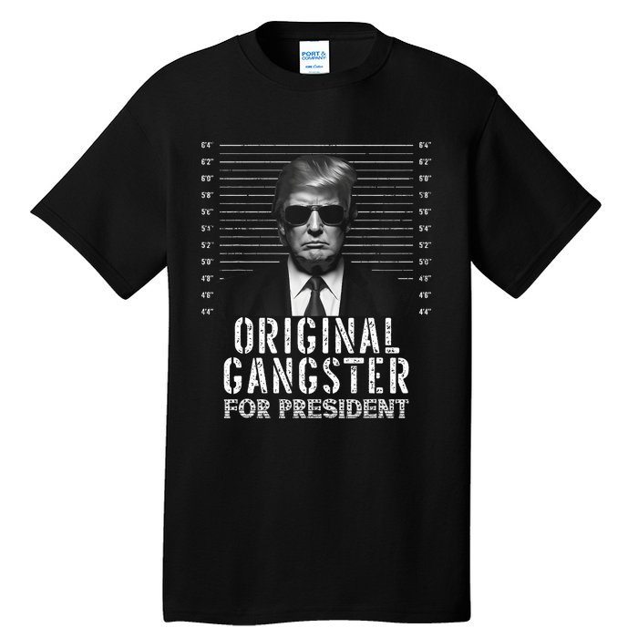 Original Gangster For President Donald Trump Mugshot Tall T-Shirt