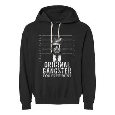 Original Gangster For President Donald Trump Mugshot Garment-Dyed Fleece Hoodie