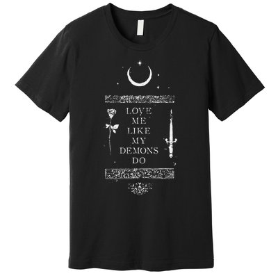 Occult Gothic Grunge Love Me Like My Demons Do Witch Moon Premium T-Shirt