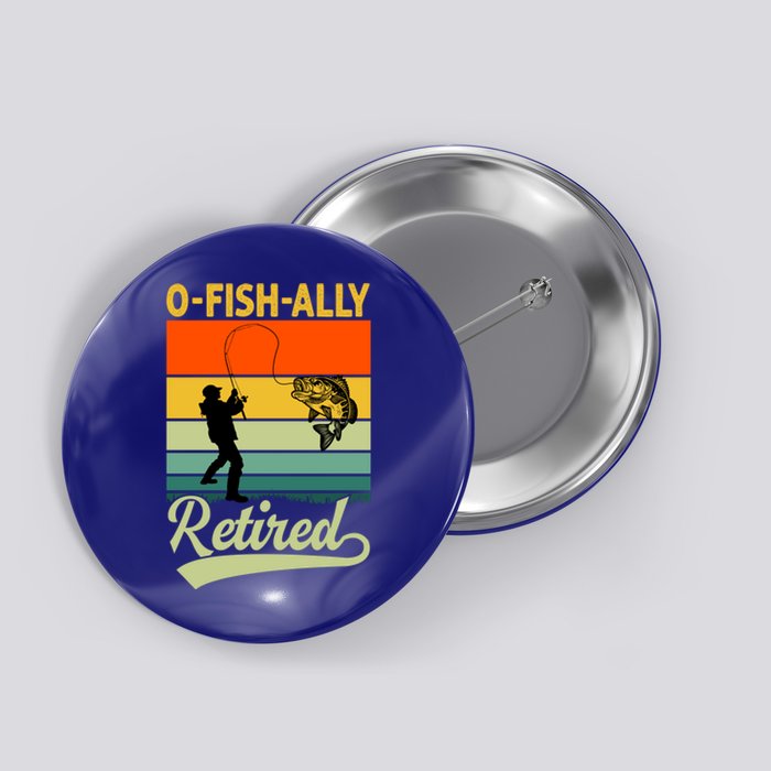 Ofunny Giftfishfunny Giftally Retired Funny Fishing Retirement Vintage Cool Gift Button