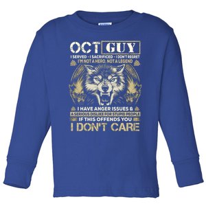 October Guy I Served I Sacrificed I Don't Regret Gift Toddler Long Sleeve Shirt