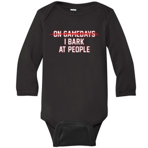 On Gamedays I Bark At People Baby Long Sleeve Bodysuit