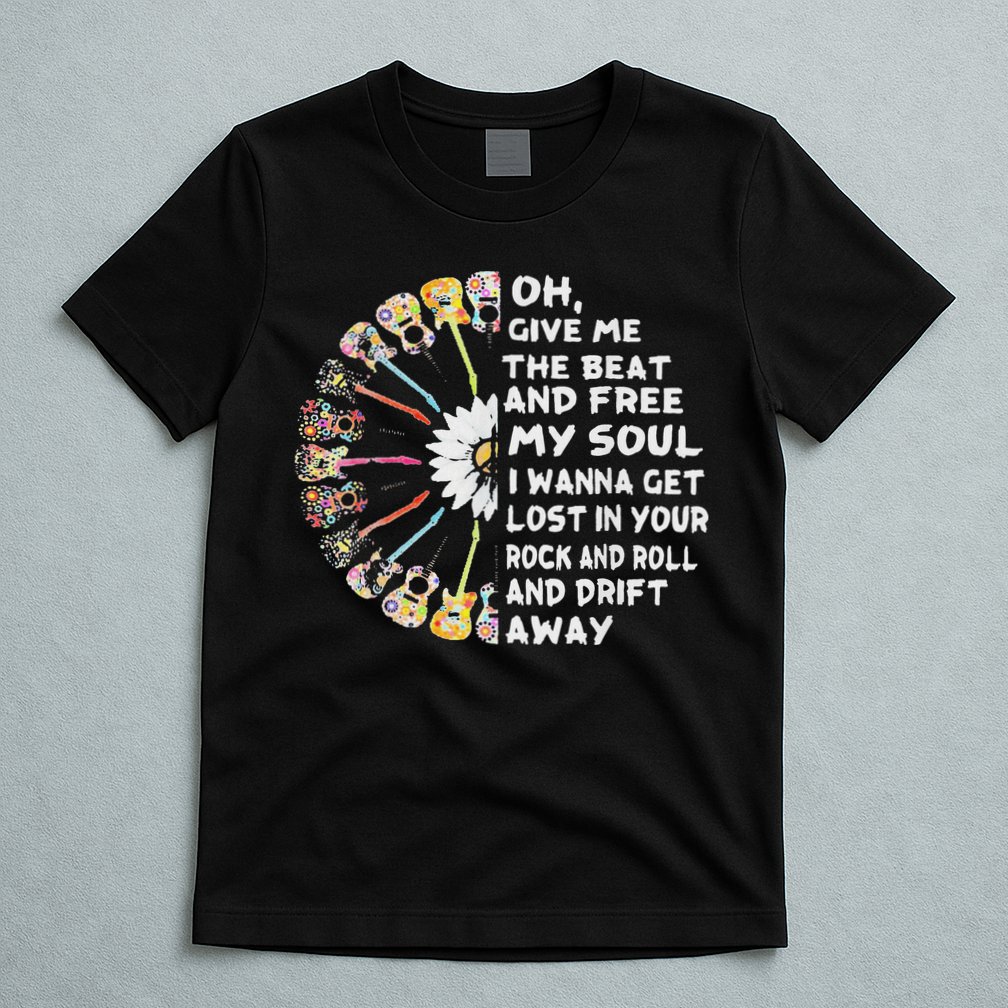 Oh Give Me The Beat And Free My Soul Hippie Love T-Shirt