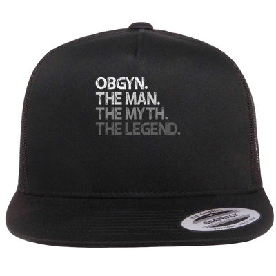 Obgyn Gynecologist Ob Gyn Man The Myth Legend Gift Flatbill Hat
